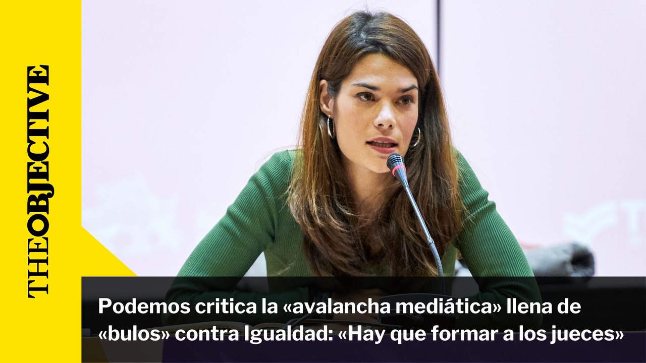 Podemos critica la «avalancha mediática» llena de «bulos» contra Igualdad: «Hay que formar a los jueces»