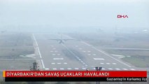 DİYARBAKIR'DAN SAVAŞ UÇAKLARI HAVALANDI