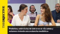 Podemos, sobre la ley de solo sí es sí: «Es sólida y estamos viviendo una avalancha mediática»