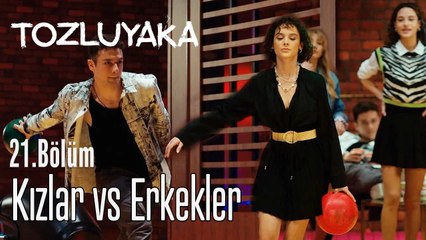 Kızlar vs erkekler - Tozluyaka 21. Bölüm