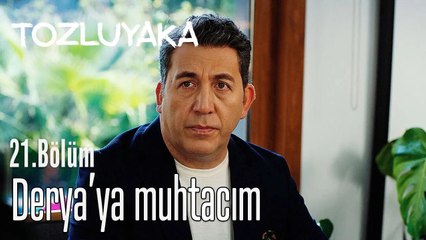 Derya bana hayat verecek  - Tozluyaka 21. Bölüm