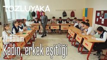 Kadınlar ve erkekler eşit mi? - Tozluyaka 21. Bölüm