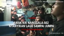 11 Awak KRI Nanggala-402 Nyanyikan Lagu Sampai Jumpa, Menjadi Video Viral