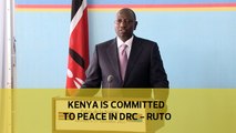 Kenya is committed to peace process in DRC - Ruto