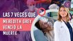 Grey's Anatomy: Las 7 veces que Meredith Grey venció a la muerte 