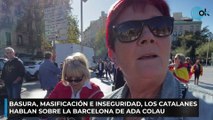 Los catalanes sobre la Barcelona de Ada Colau: «Es una pocilga, hay mucha inseguridad e independentismo»