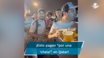 Mexicanos se sorprenden por alto precio de la cerveza en el Mundial de Qatar 2022