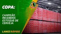 Lance! Rápido - Campeão da Copa vai receber estoque de cerveja