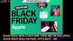 Black Friday week starts now: These are the best Apple Black Friday deals on iPads, Apple Watc - 1BR