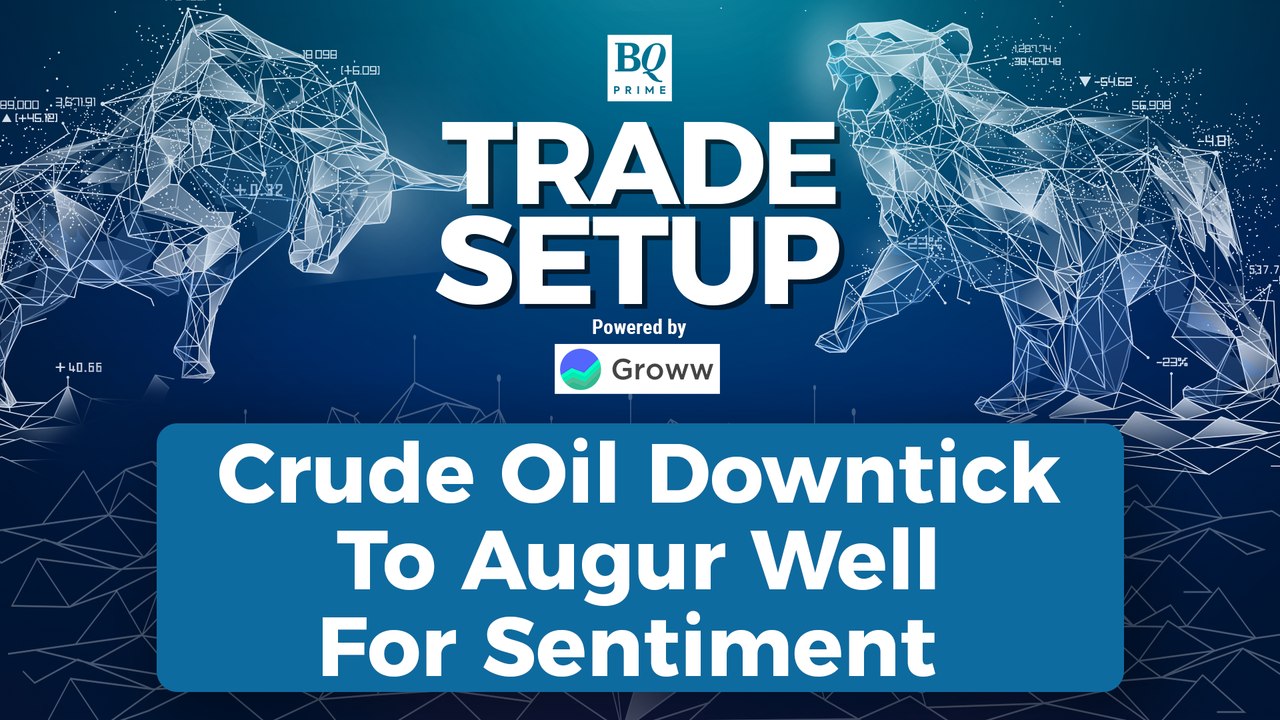Crude Oil Downtick To Augur Well For Sentiment...