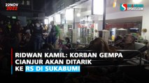 Ridwan Kamil: Korban Gempa Cianjur Akan Ditarik ke RS di Sukabumi