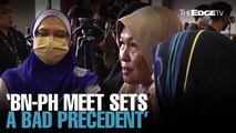 NEWS: BN-PH sets a bad precedent, says Umno Wanita’s Nazira