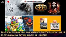 Snag Black Friday deals on Nintendo Switch games—save up to 50% on Mario, Skyrim and Zelda - 1BREAKI