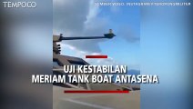 Unjuk Kestabilan Meriam 30mm X-18 Tank Boat Antasena, Kapal Tempur Pertama di Dunia