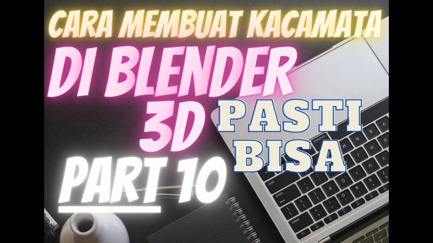 cara membuat kacamata di blender 3d PART 10 (Bagian Cara Membuat Gagang Kacamata di Blender 3D)