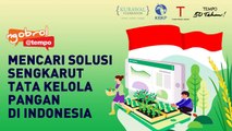 NGOBROL@TEMPO - Mencari Solusi Sengkarut Tata Kelola Pangan di Indonesia