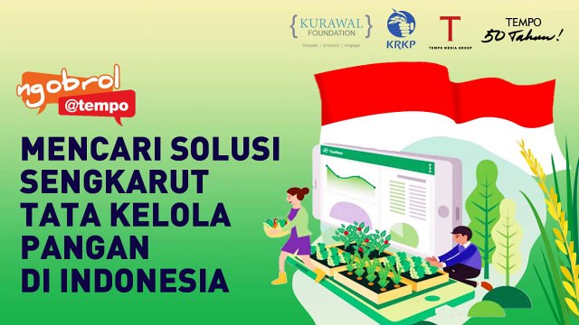 NGOBROL@TEMPO - Mencari Solusi Sengkarut Tata Kelola Pangan di Indonesia