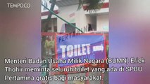 Erick Thohir Minta Toilet di Seluruh SPBU Pertamina Gratis