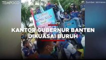 Buruh Kuasai Kantor Gubernur Banten, Duduki Kuris Wahidin