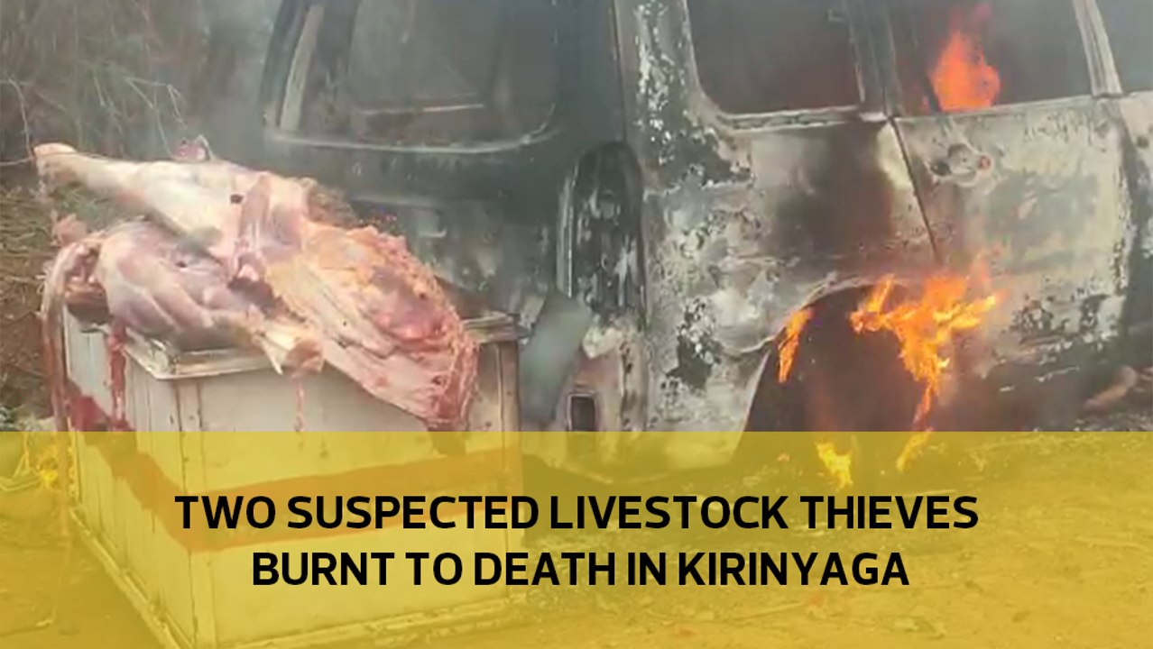 Two suspected livestock thieves burnt to death in Kirinyaga
