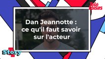 Dan Jeannotte : ce qu'il faut savoir sur l'acteur