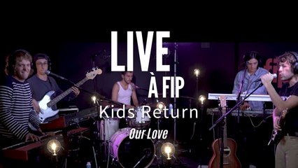 Live à Fip : Kids Return "Our Love"