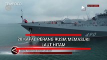 20 Kapal Perang Rusia Memasuki Laut Hitam