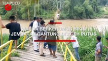Ratusan Orang Berkerumun Akibatkan Jembatan Gantung Putus di Aceh