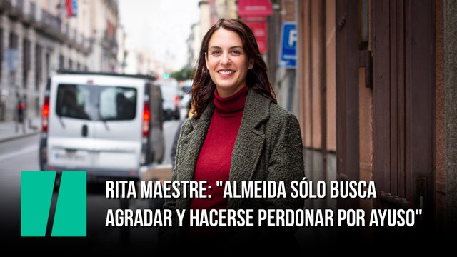 Rita Maestre: Almeida sólo busca agradar y hacerse perdonar por Ayuso