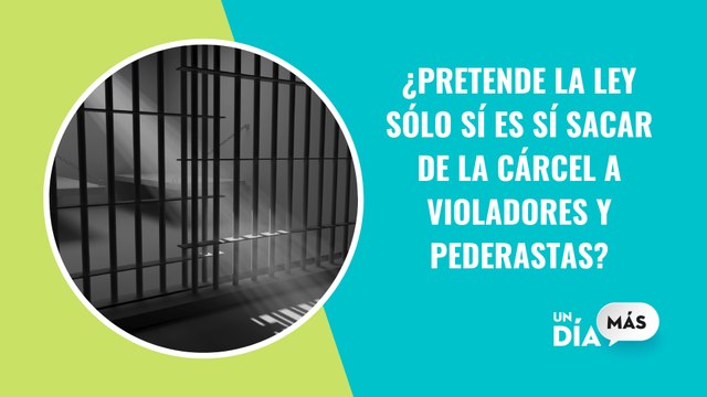 ¿Pretendía la ley de 'Solo sí es sí' sacar de la cárcel a violadores y pederastas como parece?