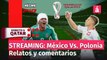 México vs Polonia: Relatos y comentarios en vivo