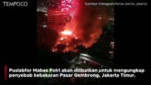 Ungkap Penyebab Kebakaran Pasar Gembrong, Puslabfor Mabes Polri Dilibatkan