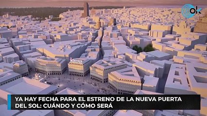 Ya hay fecha para el estreno de la nueva Puerta del Sol cuándo y cómo será