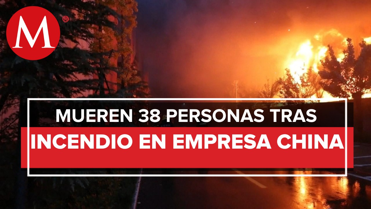 En China, reportan incendio en fábrica; hay 38 muertos y dos heridos