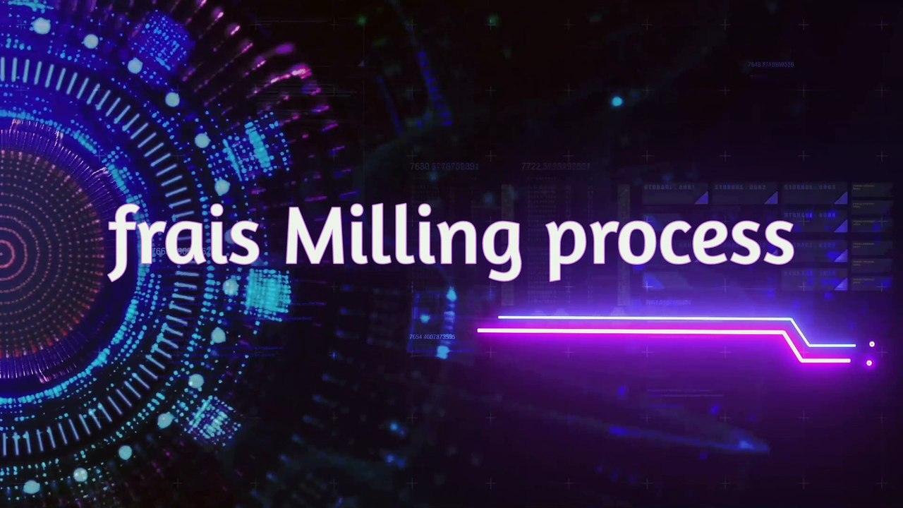 frais_Milling_process