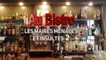 AU BISTRO - Les maires menacés et insultés (2)