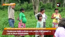 Trabajan para llevar luz, agua e internet a las aldeas guaraníes