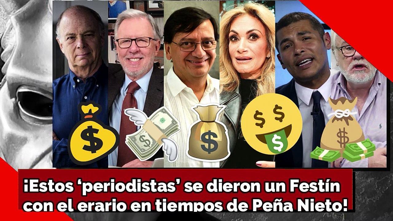 ¡Estos ‘periodistas’ se dieron un Festíncon el erario en tiempos de Peña Nieto!!