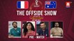 THE OFFSIDE SHOW | France vs Australia | Pre-Match | 22nd Nov | FIFA World Cup Qatar 2022™