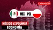 MÉXICO vs POLONIA: ¿QUIÉN GANA en ECONOMÍA? | ÚLTIMAS NOTICIAS