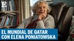 El Munidal de Qatar 2022 con Elena Poniatowska | El País