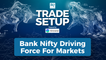 Bank Nifty Remains The Driving Force For Markets | Trade Setup: November 23