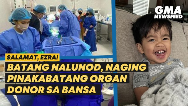 Salamat, Ezra! Batang nalunod, naging pinakabatang organ donor sa bansa | GMA News Feed