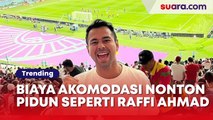 Total Biaya Akomodasi Nonton Piala Dunia Seperti Raffi Ahmad, Rp1 Miliar Cukup?