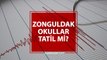 Zonguldak okullar tatil mi? Deprem nedeniyle bugün Zonguldak'da okullar tatil edildi mi?