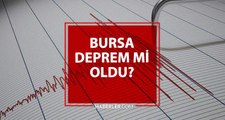 Bursa deprem mi oldu? AFAD - Kandilli Bursa deprem şiddeti kaç, merkezi neresi? Bursa deprem ne zaman, saat kaçta oldu?
