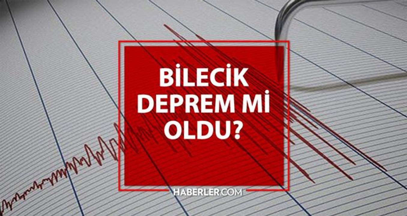 Bilecik deprem mi oldu? AFAD - Kandilli Bilecik deprem şiddeti kaç, merkezi neresi? Bilecik deprem ne zaman, saat kaçta oldu?