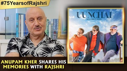 Download Video: Anupam Kher On Uunchai, Vivah, Prem Ratan Dhan Paayo | Talks About Rajshri And Sooraj Barjatya