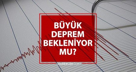 Büyük deprem bekleniyor mu? Tekrar deprem olacak mı?