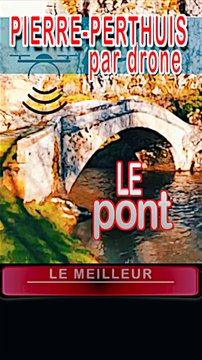 1 - Le pont ROMAIN pris par un drone à PIERRE PERTHUIS dans l'YONNE en BOURGOGNE